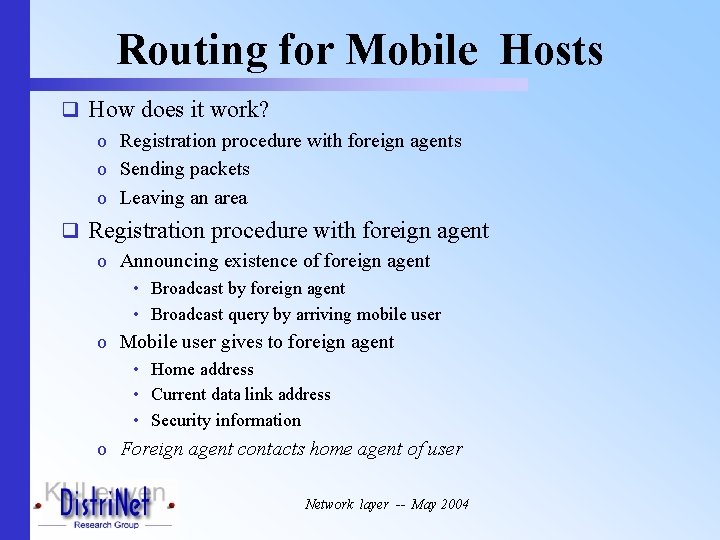 Routing for Mobile Hosts q How does it work? o Registration procedure with foreign