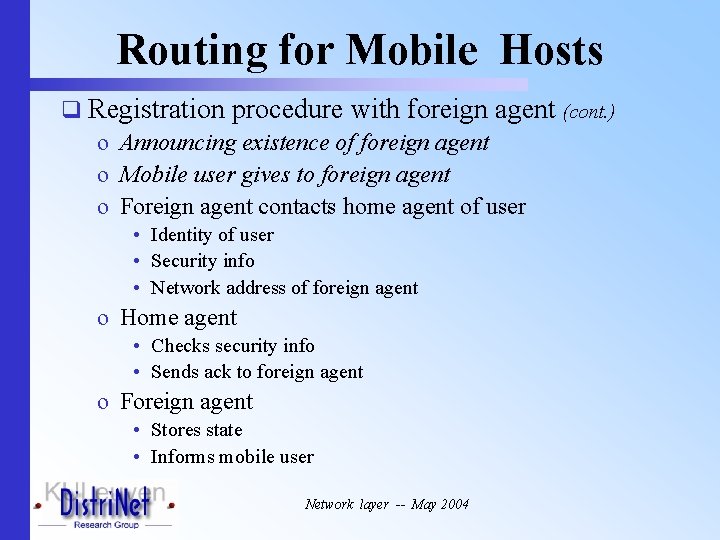 Routing for Mobile Hosts q Registration procedure with foreign agent (cont. ) o Announcing