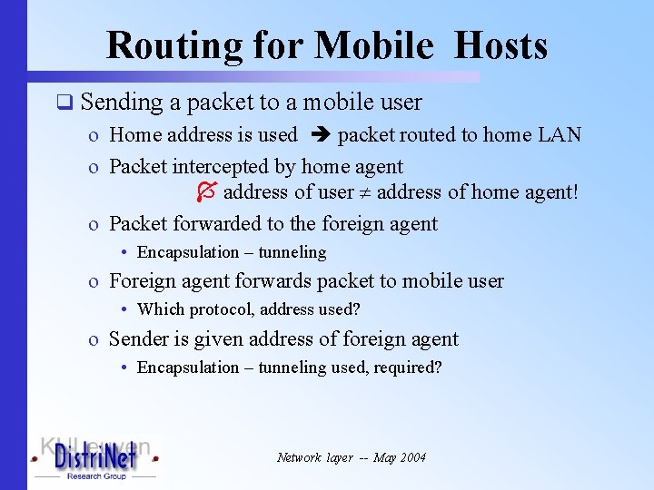 Routing for Mobile Hosts q Sending a packet to a mobile user o Home