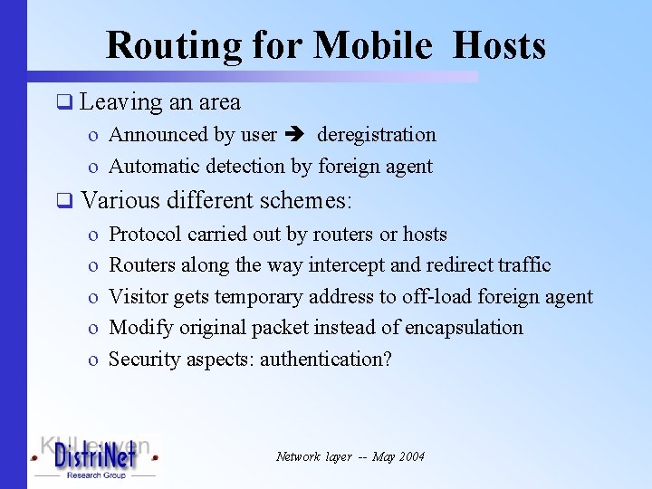 Routing for Mobile Hosts q Leaving an area o Announced by user deregistration o