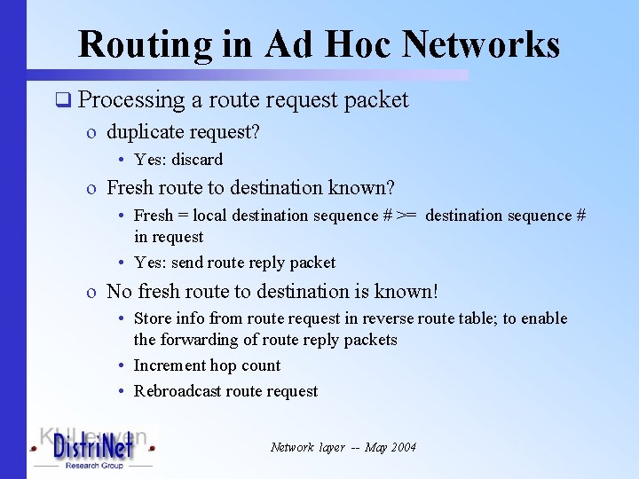 Routing in Ad Hoc Networks q Processing a route request packet o duplicate request?