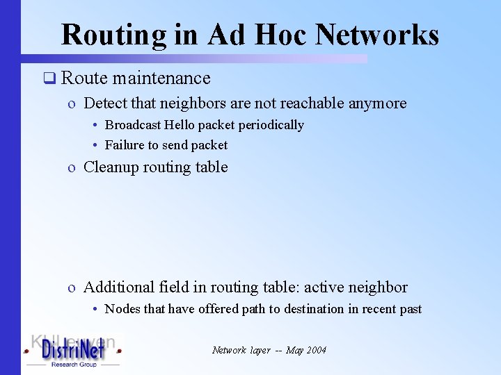 Routing in Ad Hoc Networks q Route maintenance o Detect that neighbors are not