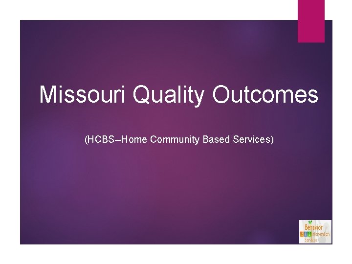 Missouri Quality Outcomes (HCBS--Home Community Based Services) 