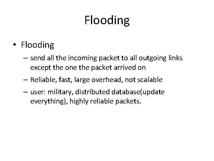 Flooding • Flooding – send all the incoming packet to all outgoing links except