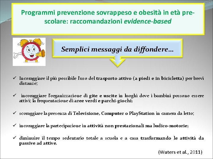 Programmi prevenzione sovrappeso e obesità in età prescolare: raccomandazioni evidence-based Semplici messaggi da diffondere…