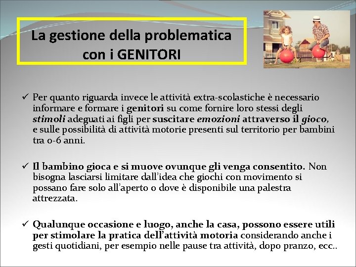 La gestione della problematica con i GENITORI ü Per quanto riguarda invece le attività