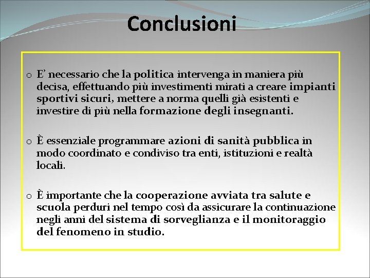 Conclusioni o E’ necessario che la politica intervenga in maniera più decisa, effettuando più