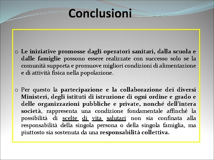 Conclusioni o Le iniziative promosse dagli operatori sanitari, dalla scuola e dalle famiglie possono