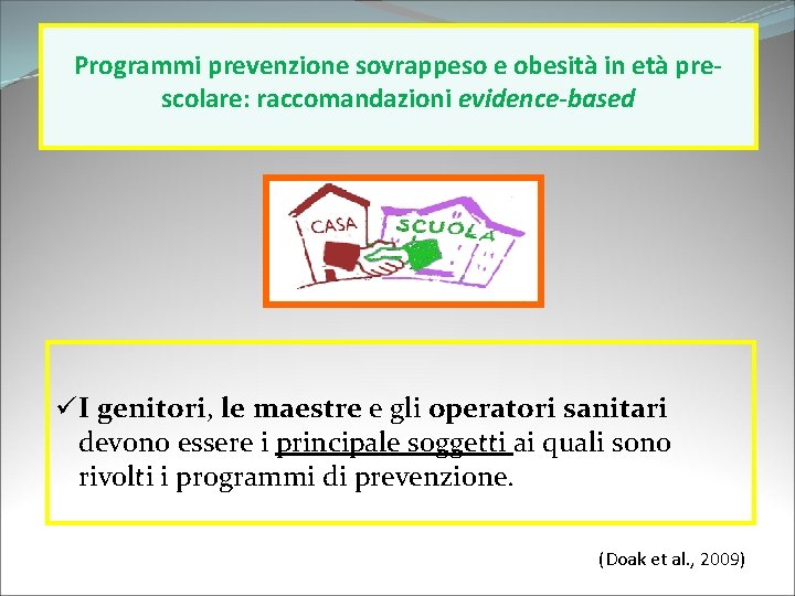 Programmi prevenzione sovrappeso e obesità in età prescolare: raccomandazioni evidence-based ü I genitori, le