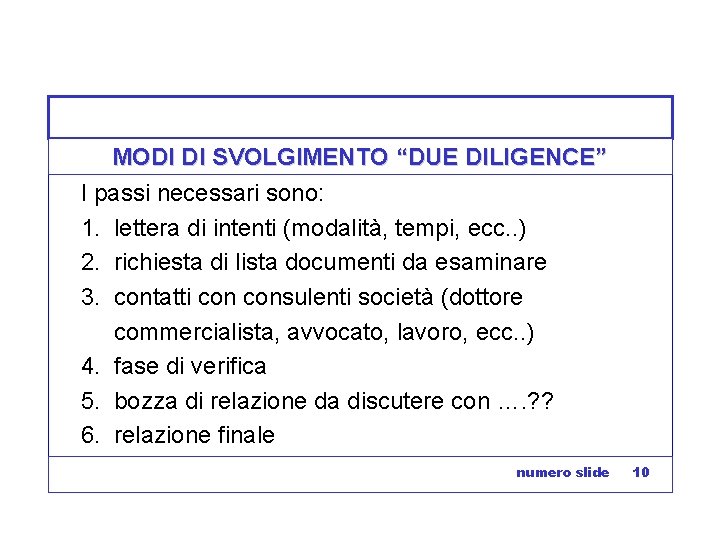 MODI DI SVOLGIMENTO “DUE DILIGENCE” I passi necessari sono: 1. lettera di intenti (modalità,