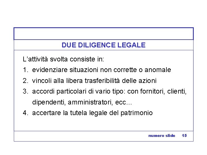 DUE DILIGENCE LEGALE L’attività svolta consiste in: 1. evidenziare situazioni non corrette o anomale