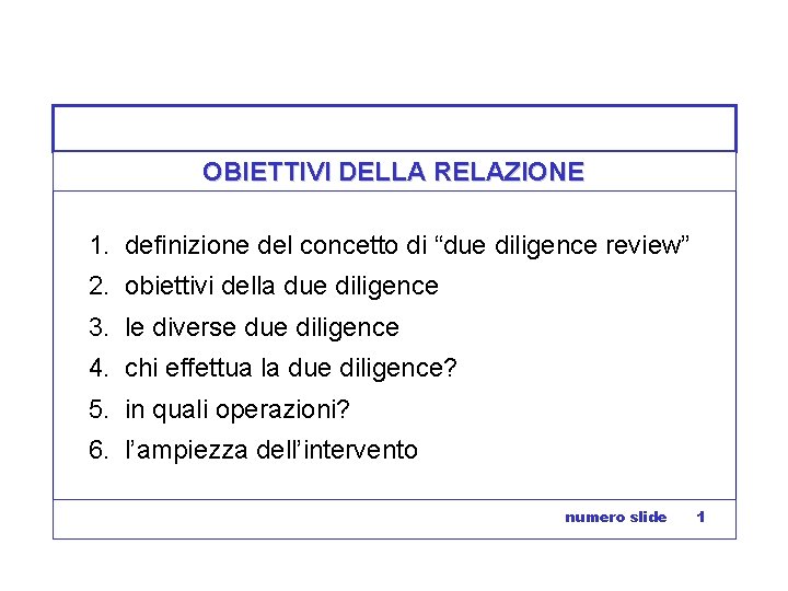 OBIETTIVI DELLA RELAZIONE 1. definizione del concetto di “due diligence review” 2. obiettivi della