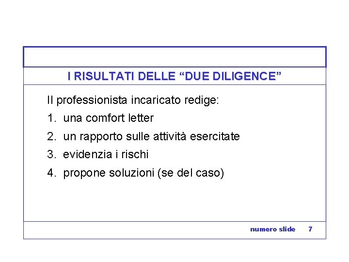 I RISULTATI DELLE “DUE DILIGENCE” Il professionista incaricato redige: 1. una comfort letter 2.