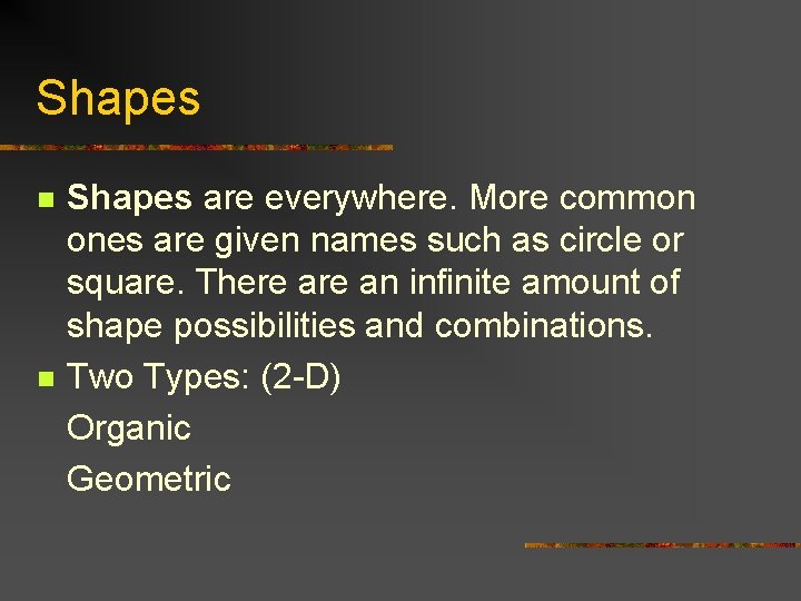 Shapes n n Shapes are everywhere. More common ones are given names such as