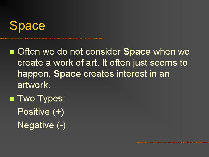 Space n n Often we do not consider Space when we create a work