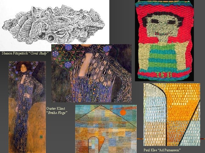  n Shanon Fitzpatrick “Coral Study” Gustav Klimt “Emilie Floge” Paul Klee “Ad Parnassem”