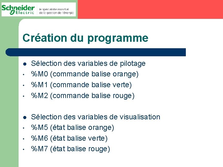 Création du programme l • • • Sélection des variables de pilotage %M 0