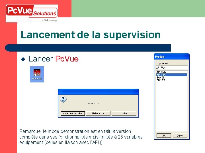 Lancement de la supervision l Lancer Pc. Vue Remarque: le mode démonstration est en