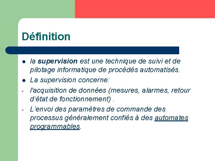 Définition l l - la supervision est une technique de suivi et de pilotage