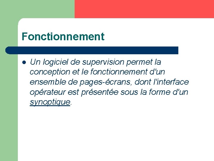 Fonctionnement l Un logiciel de supervision permet la conception et le fonctionnement d'un ensemble