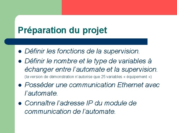 Préparation du projet l l Définir les fonctions de la supervision. Définir le nombre