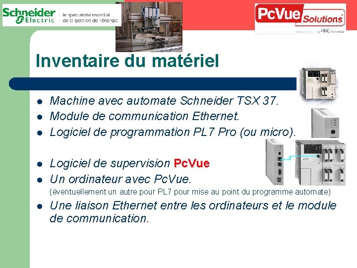 Inventaire du matériel l l Machine avec automate Schneider TSX 37. Module de communication