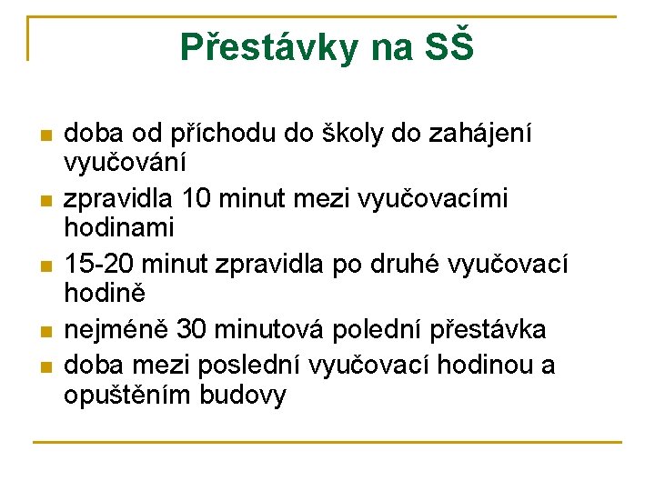 Přestávky na SŠ n n n doba od příchodu do školy do zahájení vyučování