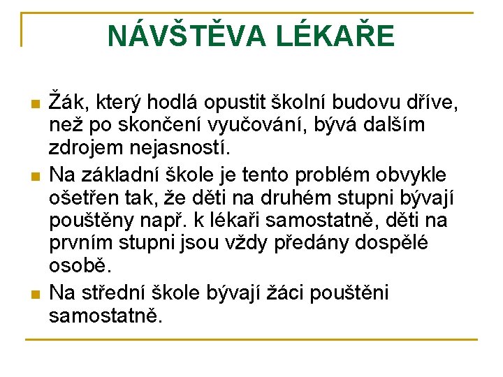 NÁVŠTĚVA LÉKAŘE n n n Žák, který hodlá opustit školní budovu dříve, než po