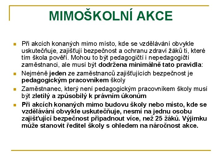 MIMOŠKOLNÍ AKCE n n Při akcích konaných mimo místo, kde se vzdělávání obvykle uskutečňuje,