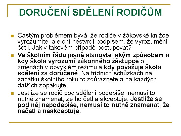 DORUČENÍ SDĚLENÍ RODIČŮM n n n Častým problémem bývá, že rodiče v žákovské knížce