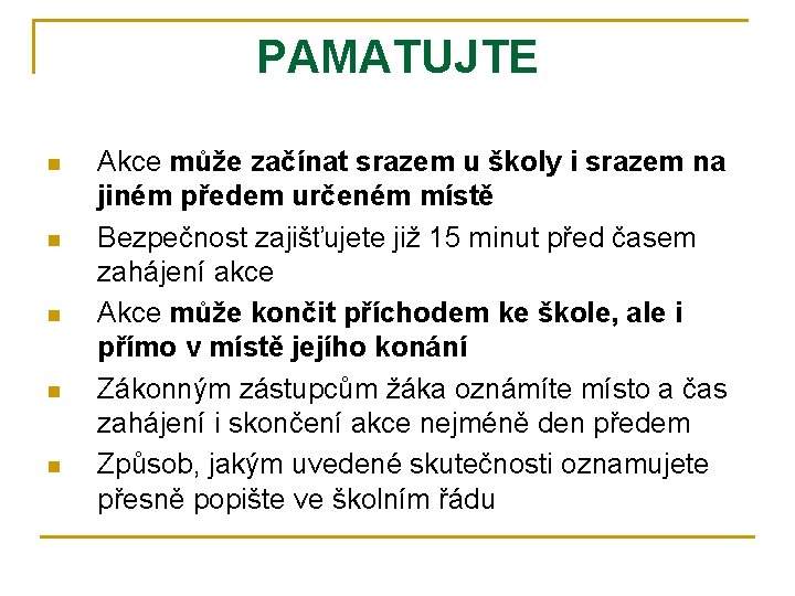 PAMATUJTE n n n Akce může začínat srazem u školy i srazem na jiném