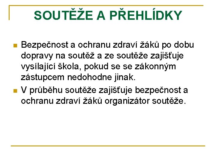 SOUTĚŽE A PŘEHLÍDKY n n Bezpečnost a ochranu zdraví žáků po dobu dopravy na