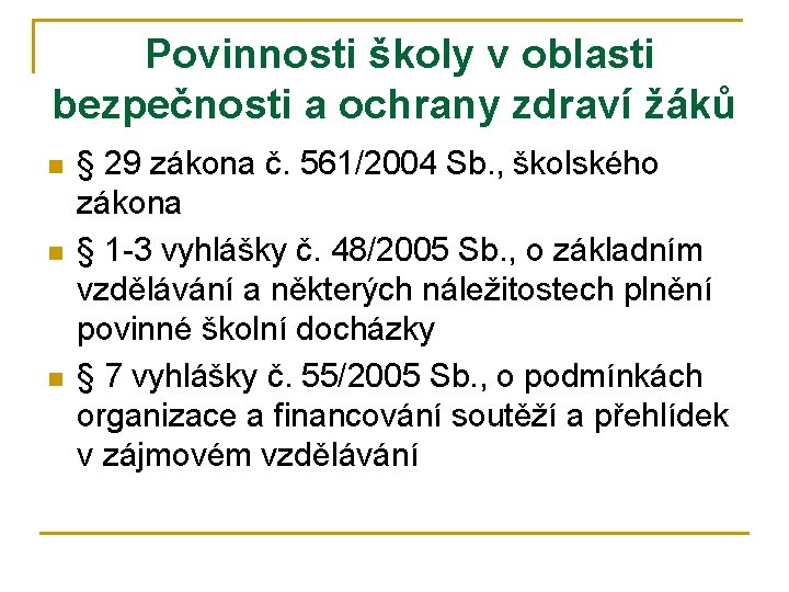  Povinnosti školy v oblasti bezpečnosti a ochrany zdraví žáků n n n §