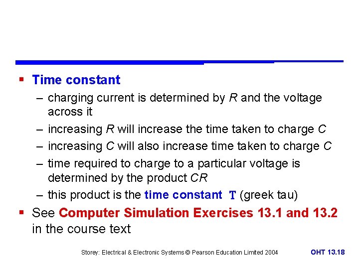 § Time constant – charging current is determined by R and the voltage across § Time constant – charging current is determined by R and the voltage across