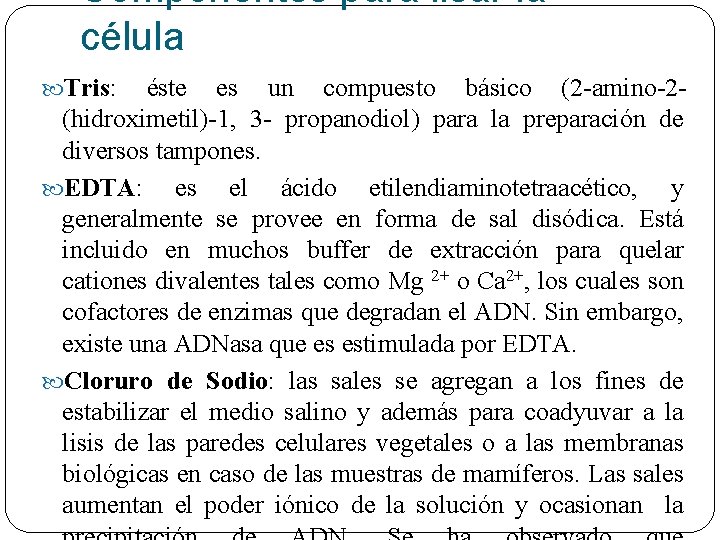 Componentes para lisar la célula Tris: éste es un compuesto básico (2 -amino-2(hidroximetil)-1, 3