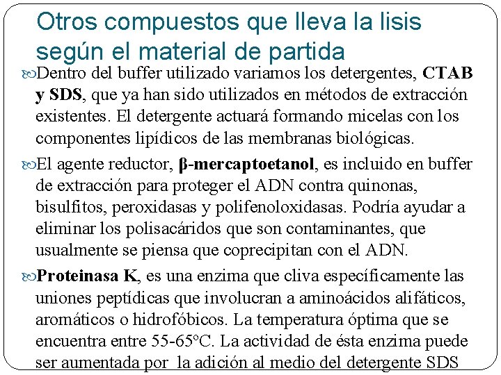 Otros compuestos que lleva la lisis según el material de partida Dentro del buffer