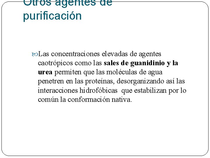 Otros agentes de purificación Las concentraciones elevadas de agentes caotrópicos como las sales de