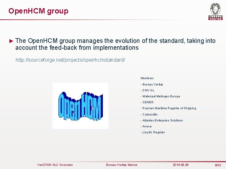 Open. HCM group ► The Open. HCM group manages the evolution of the standard,