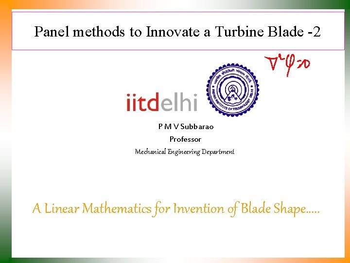 Panel methods to Innovate a Turbine Blade -2 P M V Subbarao Professor Mechanical