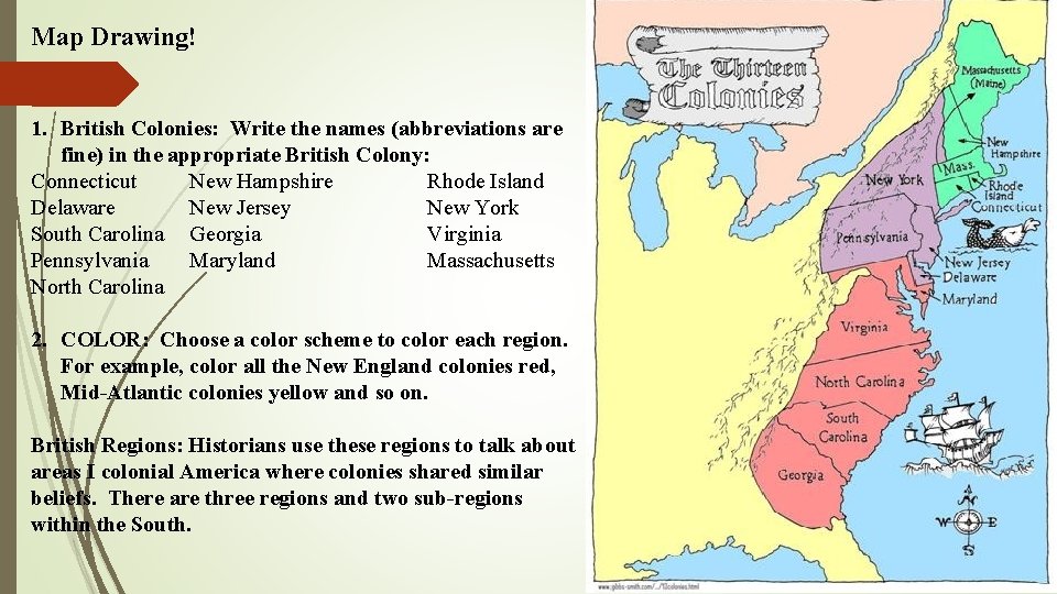 Map Drawing! 1. British Colonies: Write the names (abbreviations are fine) in the appropriate