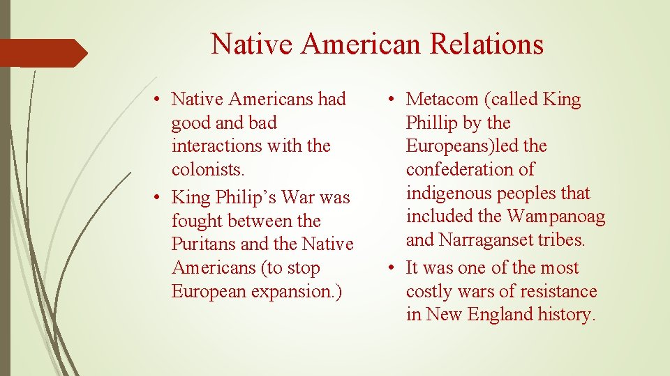 Native American Relations • Native Americans had good and bad interactions with the colonists.