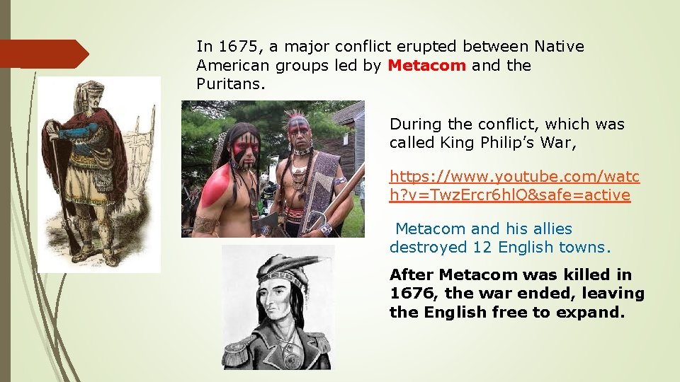 In 1675, a major conflict erupted between Native American groups led by Metacom and