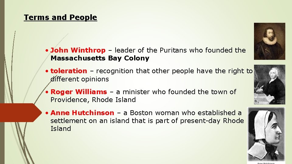 Terms and People • John Winthrop – leader of the Puritans who founded the