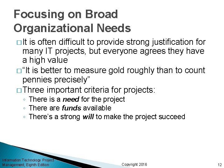 Focusing on Broad Organizational Needs � It is often difficult to provide strong justification