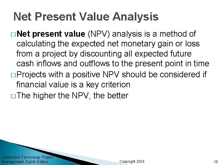 Net Present Value Analysis � Net present value (NPV) analysis is a method of