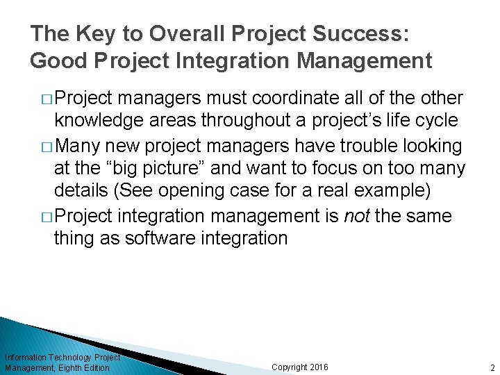 The Key to Overall Project Success: Good Project Integration Management � Project managers must