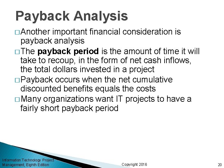 Payback Analysis � Another important financial consideration is payback analysis � The payback period