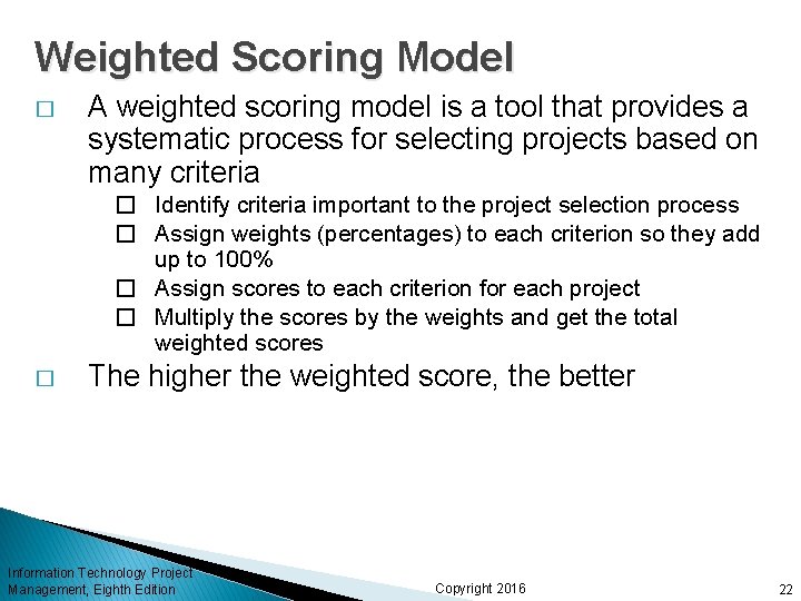 Weighted Scoring Model � A weighted scoring model is a tool that provides a