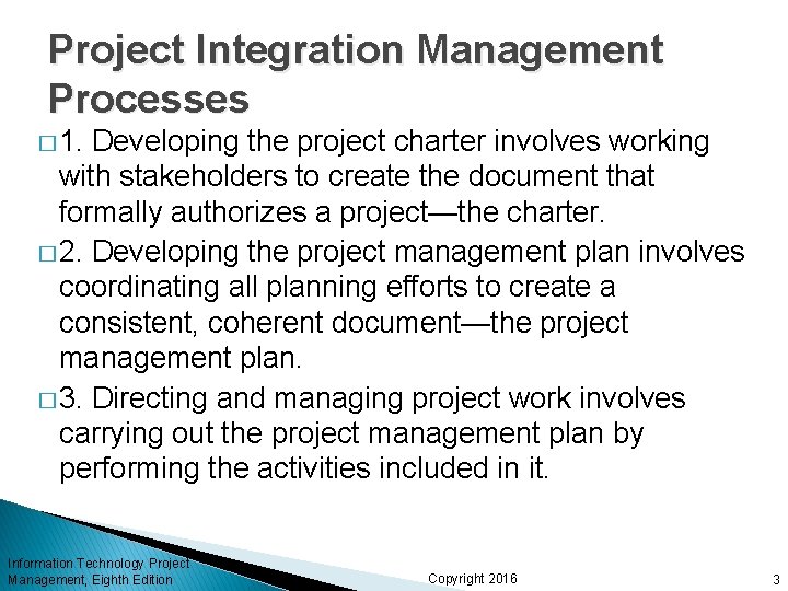 Project Integration Management Processes � 1. Developing the project charter involves working with stakeholders