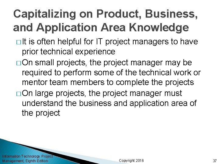 Capitalizing on Product, Business, and Application Area Knowledge � It is often helpful for